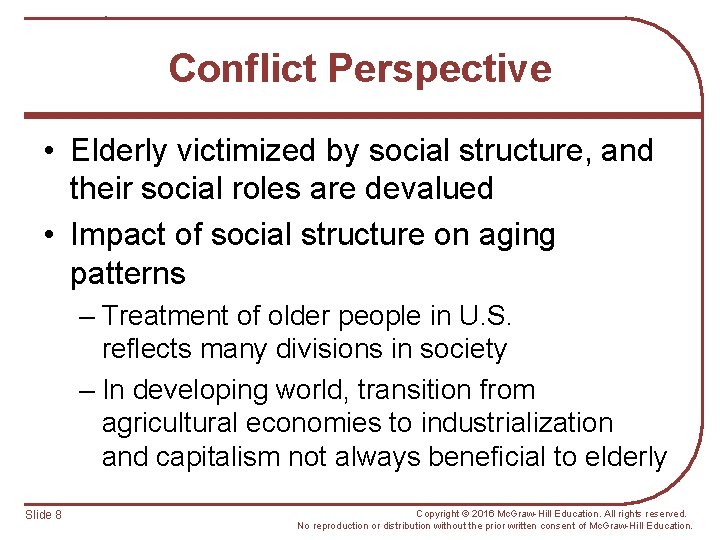 Conflict Perspective • Elderly victimized by social structure, and their social roles are devalued