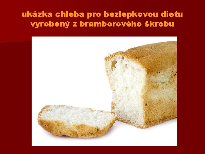 ukázka chleba pro bezlepkovou dietu vyrobený z bramborového škrobu 