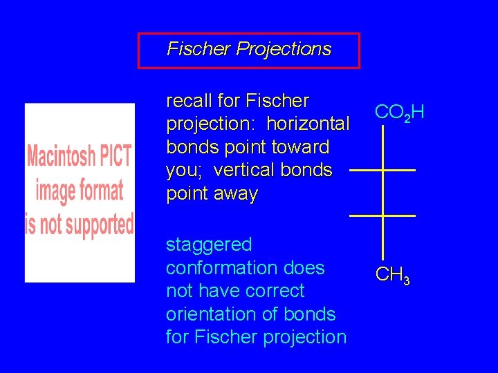 Fischer Projections recall for Fischer projection: horizontal bonds point toward you; vertical bonds point
