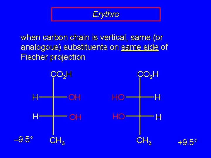 Erythro when carbon chain is vertical, same (or analogous) substituents on same side of