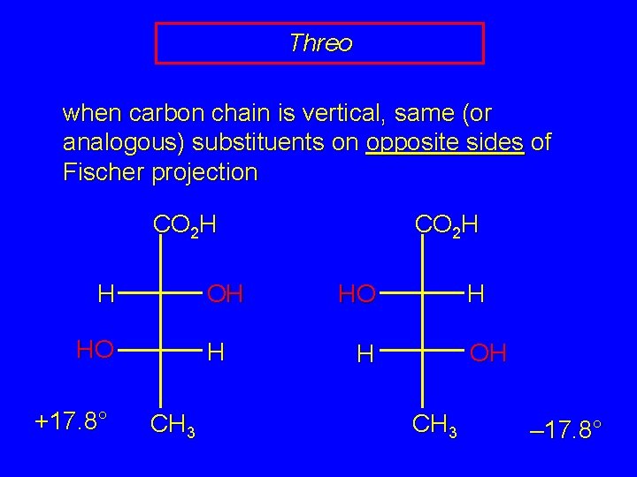 Threo when carbon chain is vertical, same (or analogous) substituents on opposite sides of