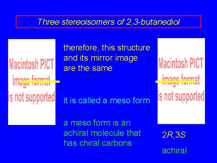 Three stereoisomers of 2, 3 -butanediol therefore, this structure and its mirror image are