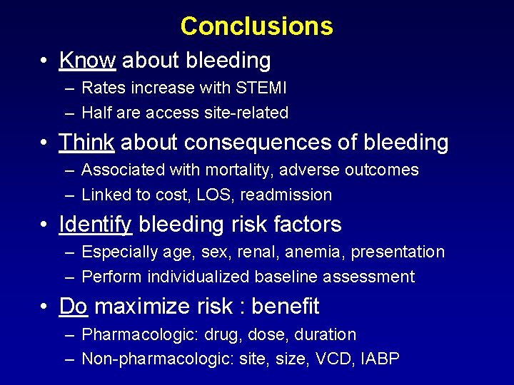Conclusions • Know about bleeding – Rates increase with STEMI – Half are access