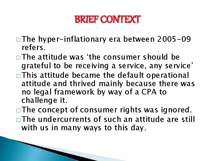BRIEF CONTEXT � The hyper-inflationary era between 2005 -09 refers. � The attitude was