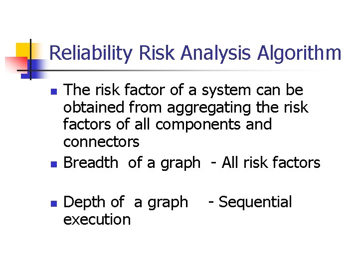 Reliability Risk Analysis Algorithm n n n The risk factor of a system can