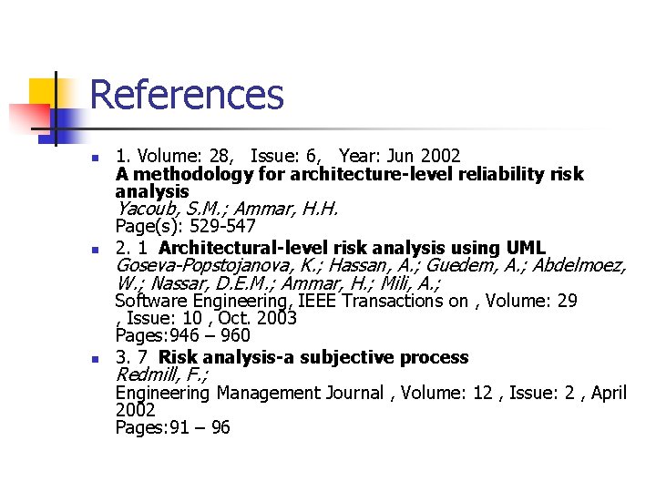 References n 1. Volume: 28, Issue: 6, Year: Jun 2002 A methodology for architecture-level