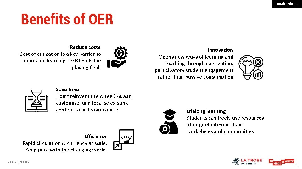 latrobe. edu. au Benefits of OER Reduce costs Cost of education is a key
