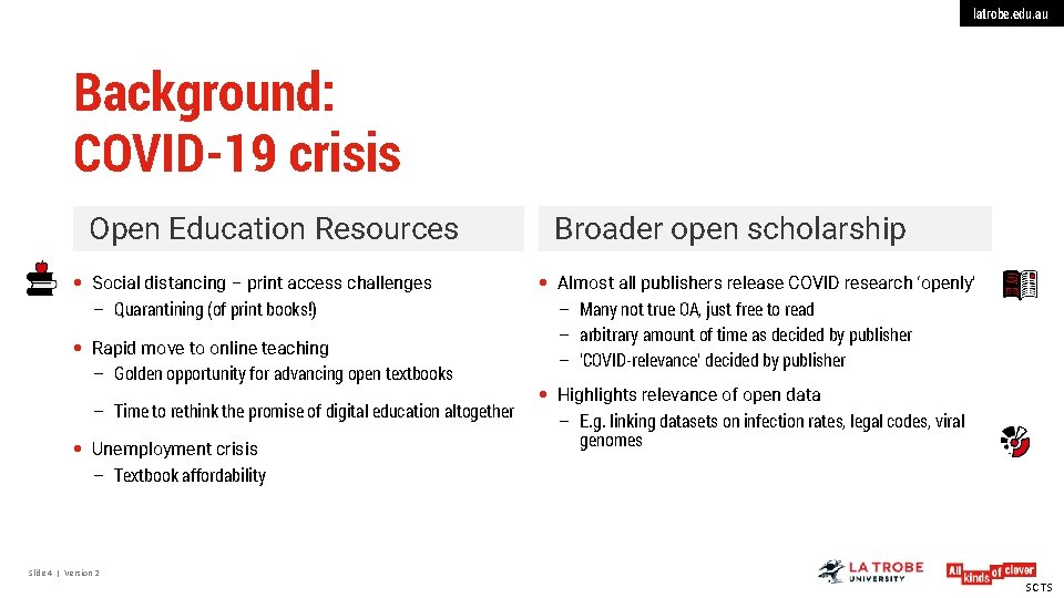 latrobe. edu. au Background: COVID-19 crisis Open Education Resources Social distancing – print access