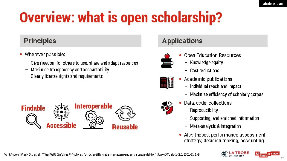 latrobe. edu. au Overview: what is open scholarship? Principles Applications Wherever possible: – Give
