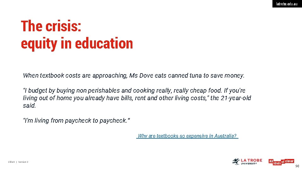 latrobe. edu. au The crisis: equity in education When textbook costs are approaching, Ms