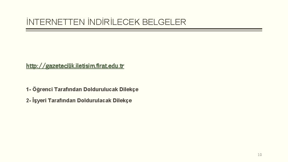 İNTERNETTEN İNDİRİLECEK BELGELER http: //gazetecilik. iletisim. firat. edu. tr 1 - Öğrenci Tarafından Doldurulucak