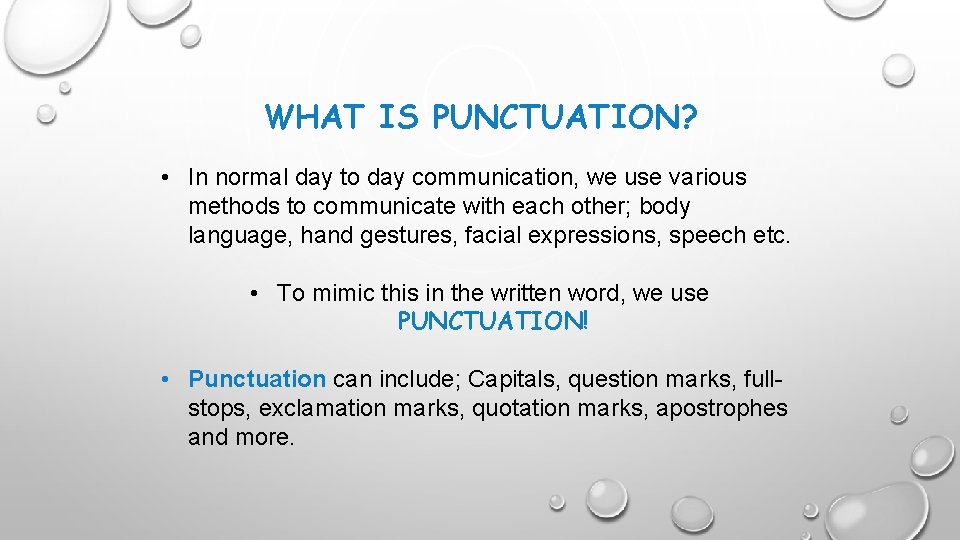 WHAT IS PUNCTUATION? • In normal day to day communication, we use various methods
