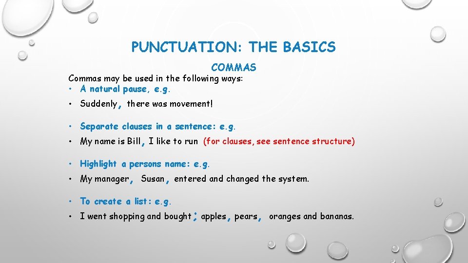 PUNCTUATION: THE BASICS COMMAS Commas may be used in the following ways: • A