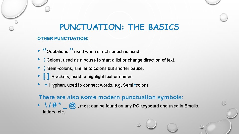 PUNCTUATION: THE BASICS OTHER PUNCTUATION: • • • “Quotations, ” used when direct speech