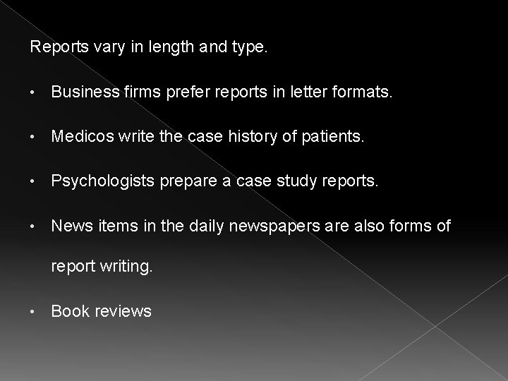 Reports vary in length and type. • Business firms prefer reports in letter formats.