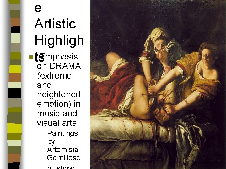 e Artistic Highligh n ts Emphasis on DRAMA (extreme and heightened emotion) in music