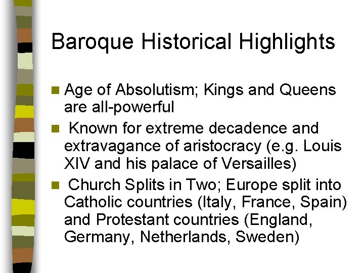 Baroque Historical Highlights n Age of Absolutism; Kings and Queens are all-powerful n Known