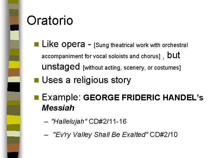 Oratorio n Like opera - [Sung theatrical work with orchestral accompaniment for vocal soloists