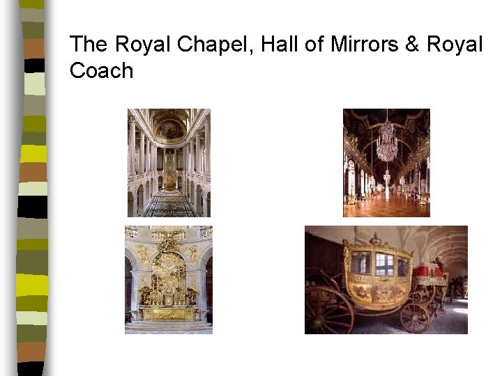 The Royal Chapel, Hall of Mirrors & Royal Coach 