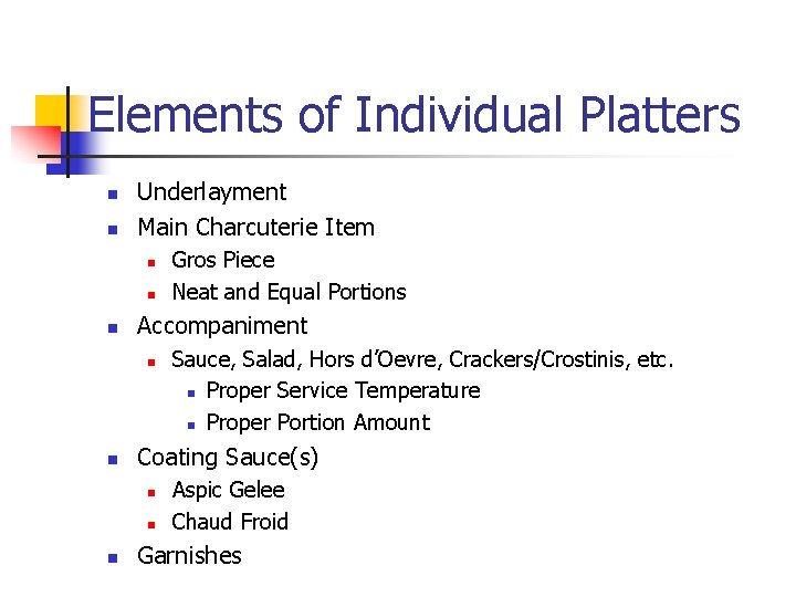 Elements of Individual Platters n n Underlayment Main Charcuterie Item n n n Accompaniment