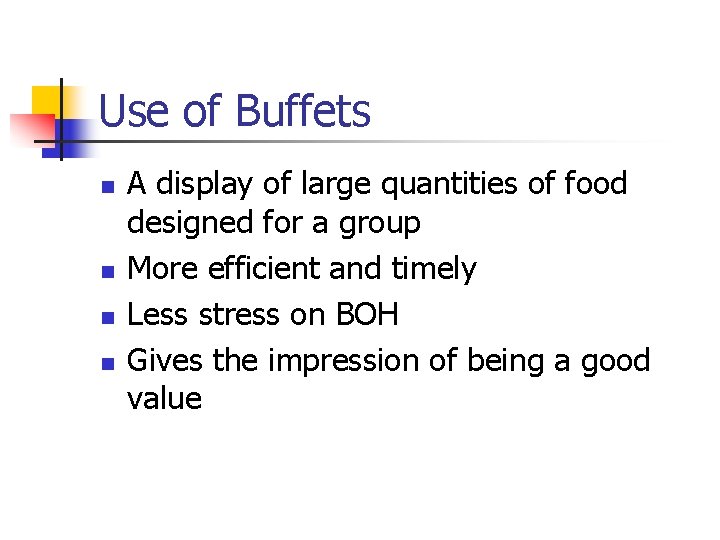 Use of Buffets n n A display of large quantities of food designed for