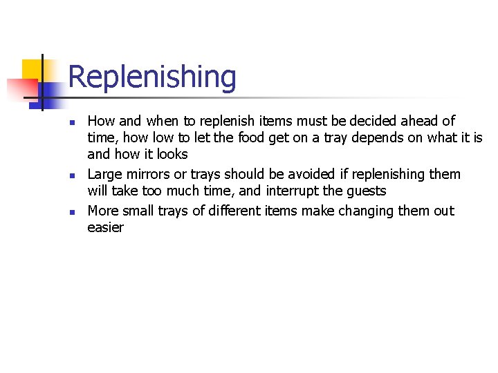 Replenishing n n n How and when to replenish items must be decided ahead