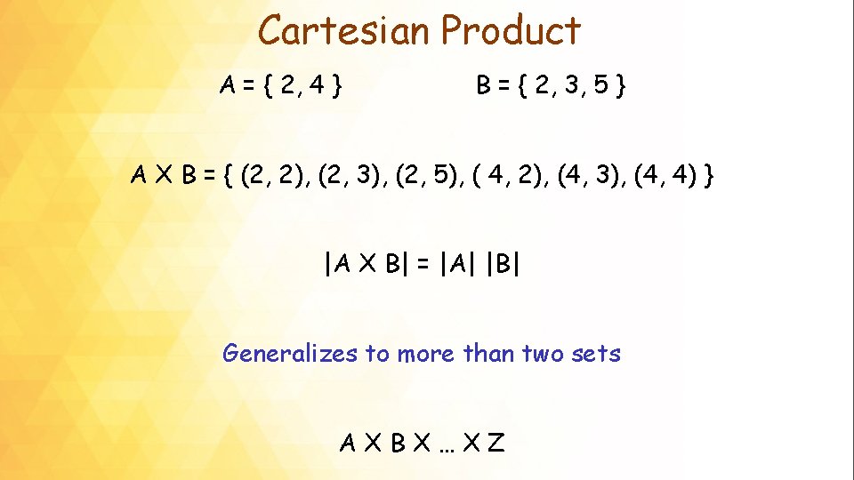 Cartesian Product A = { 2, 4 } B = { 2, 3, 5