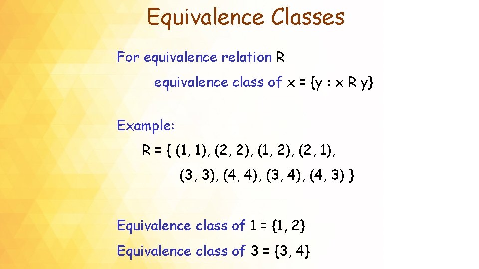 Equivalence Classes For equivalence relation R equivalence class of x = {y : x