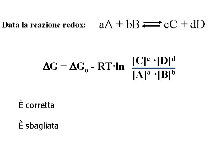Data la reazione redox: a. A + b. B c. C + d. D