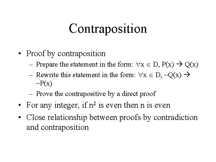 Contraposition • Proof by contraposition – Prepare the statement in the form: x D,