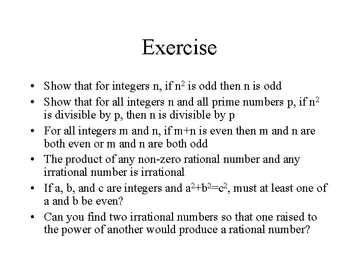 Exercise • Show that for integers n, if n 2 is odd then n