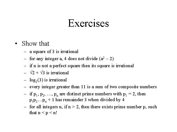 Exercises • Show that – – – – a square of 3 is irrational