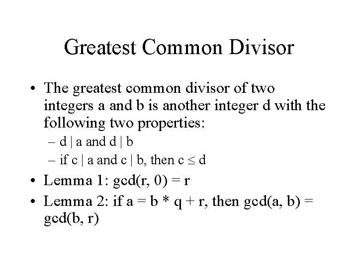 Greatest Common Divisor • The greatest common divisor of two integers a and b