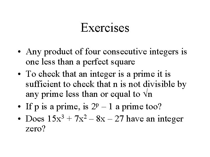 Exercises • Any product of four consecutive integers is one less than a perfect