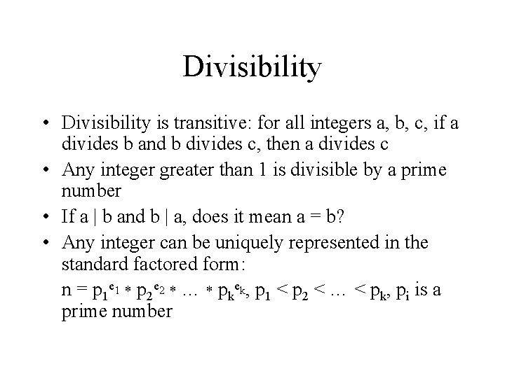 Divisibility • Divisibility is transitive: for all integers a, b, c, if a divides
