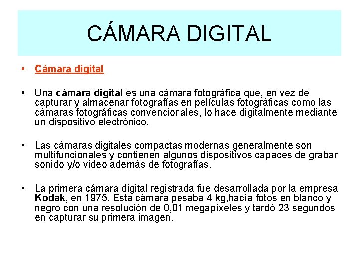 CÁMARA DIGITAL • Cámara digital • Una cámara digital es una cámara fotográfica que,