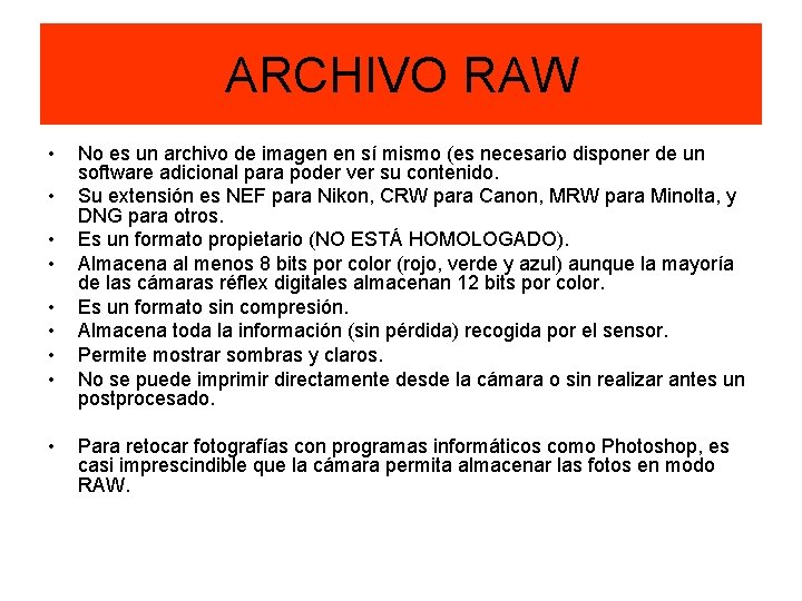 ARCHIVO RAW • • • No es un archivo de imagen en sí mismo