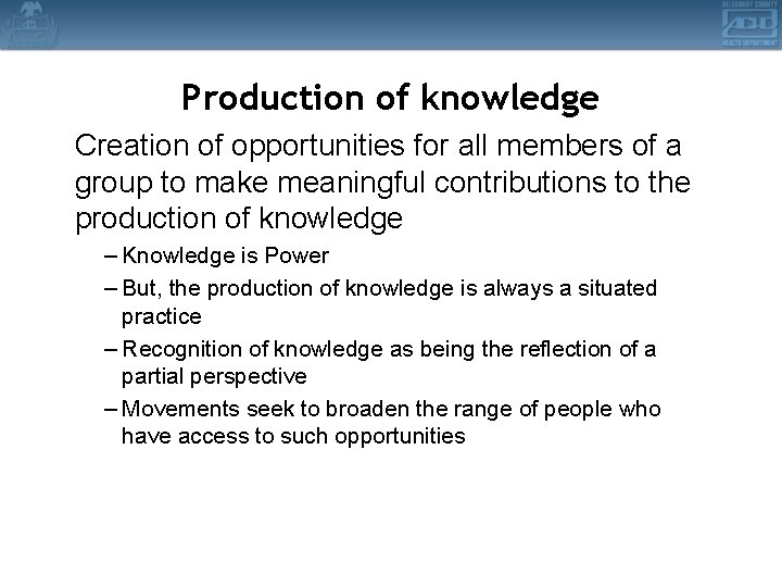 Production of knowledge Creation of opportunities for all members of a group to make