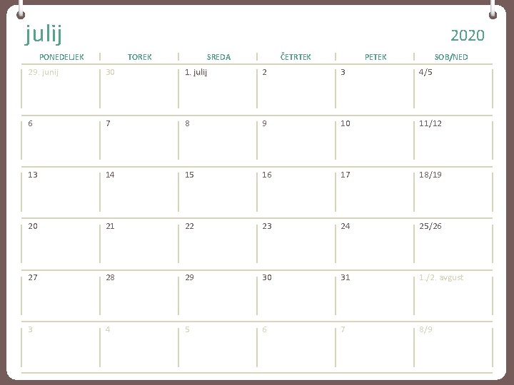 julij 2020 PONEDELJEK TOREK SREDA ČETRTEK PETEK SOB/NED 29. junij 30 1. julij 2