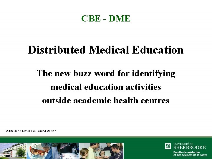 CBE - DME Distributed Medical Education The new buzz word for identifying medical education