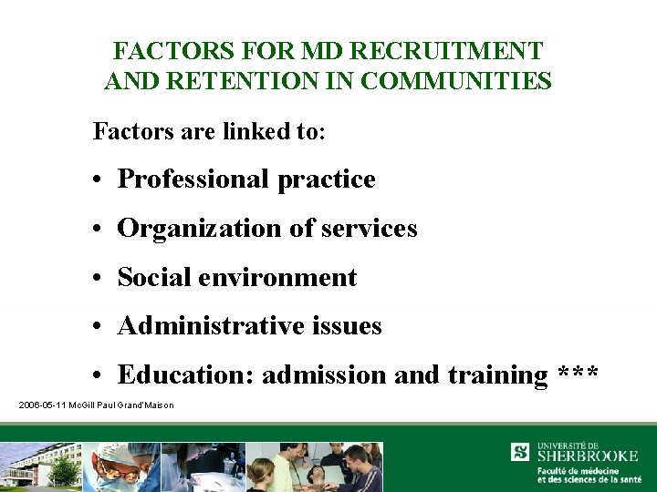 FACTORS FOR MD RECRUITMENT AND RETENTION IN COMMUNITIES Factors are linked to: • Professional