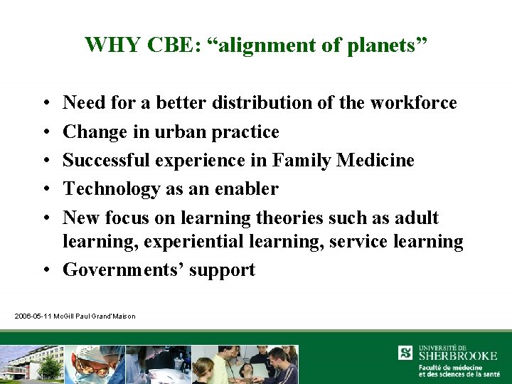 WHY CBE: “alignment of planets” • • • Need for a better distribution of