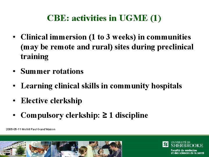 CBE: activities in UGME (1) • Clinical immersion (1 to 3 weeks) in communities