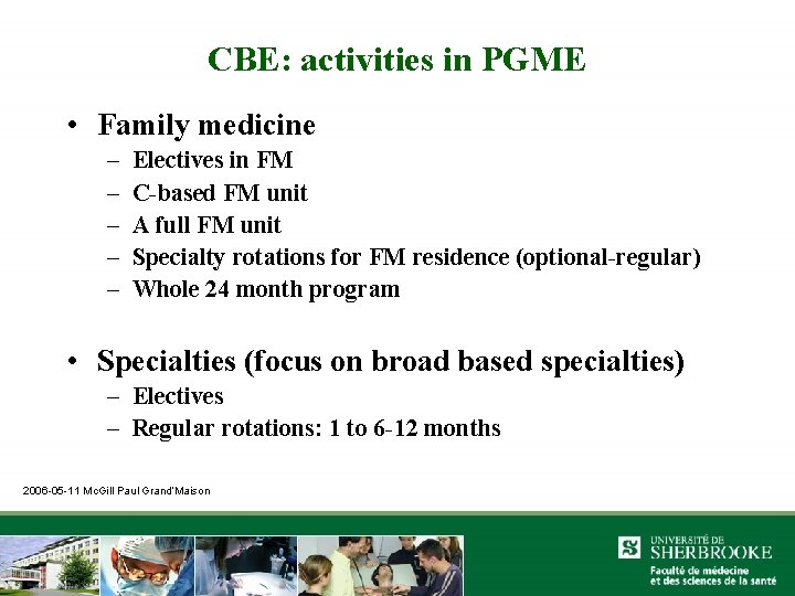 CBE: activities in PGME • Family medicine – – – Electives in FM C-based