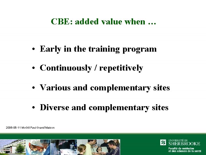 CBE: added value when … • Early in the training program • Continuously /