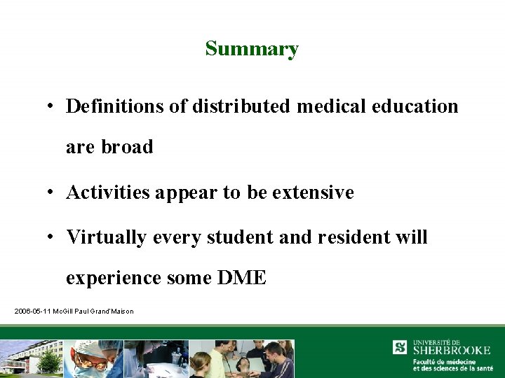 Summary • Definitions of distributed medical education are broad • Activities appear to be