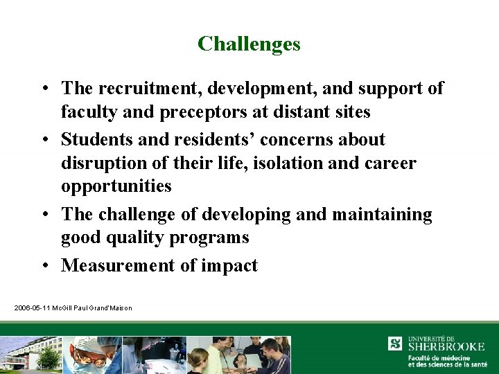 Challenges • The recruitment, development, and support of faculty and preceptors at distant sites