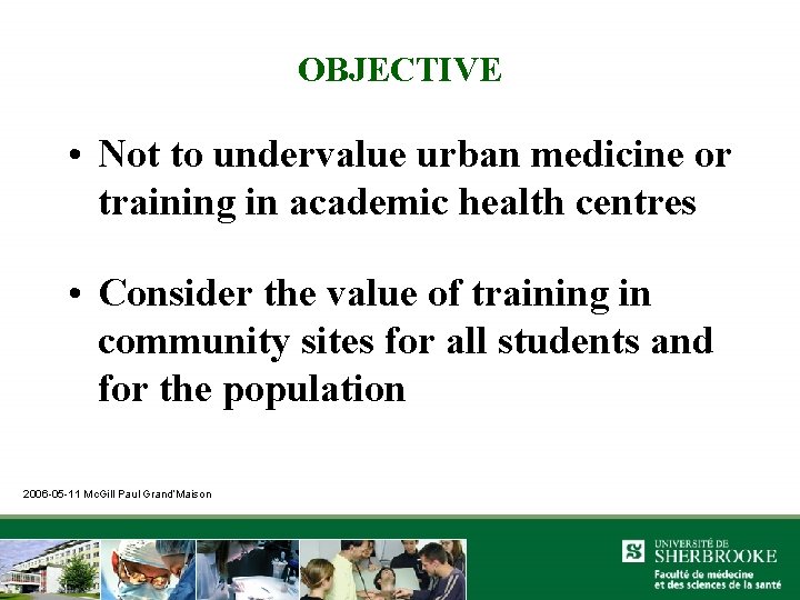 OBJECTIVE • Not to undervalue urban medicine or training in academic health centres •