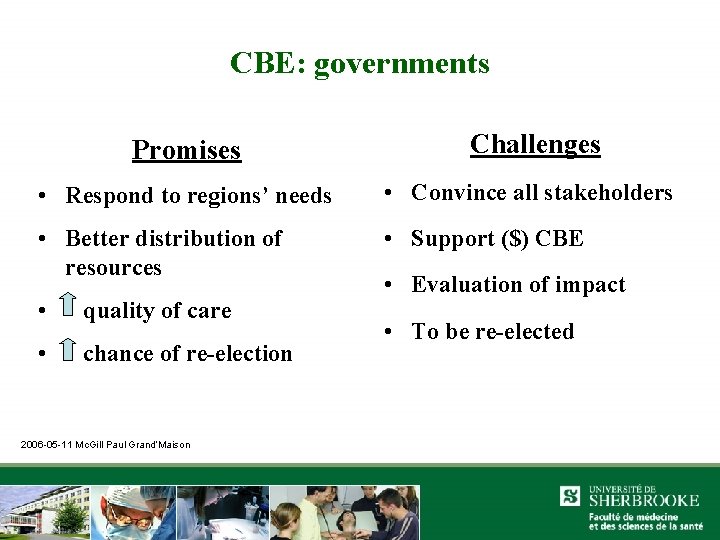 CBE: governments Promises Challenges • Respond to regions’ needs • Convince all stakeholders •