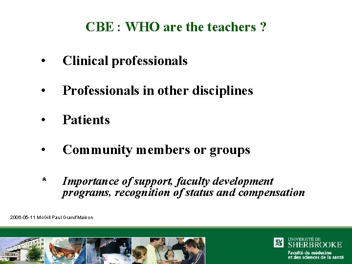 CBE : WHO are the teachers ? • Clinical professionals • Professionals in other